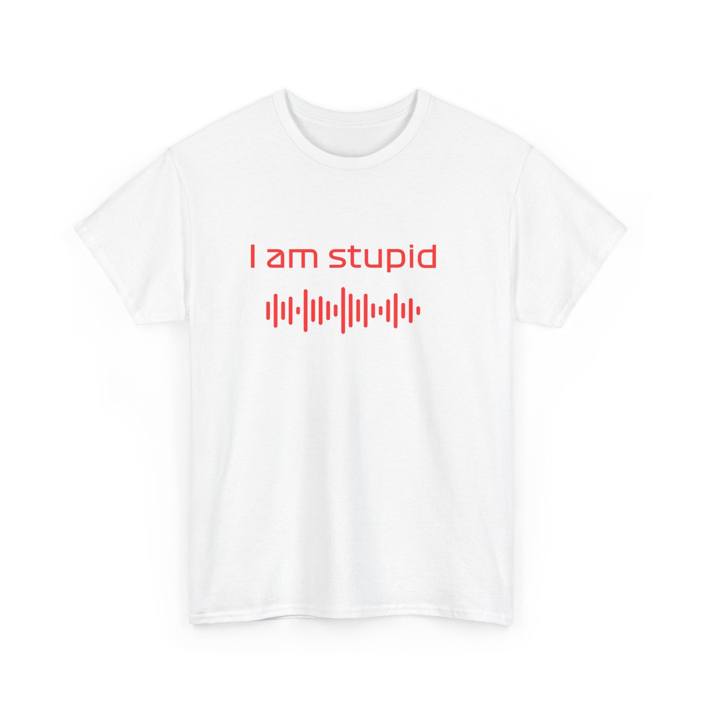 iamstupid unisex t-shirt