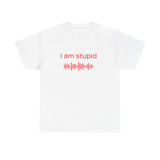 iamstupid unisex t-shirt